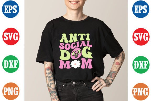 Anti Social Dog Mom Unique Groovy Graphics and T-Shirt Designs