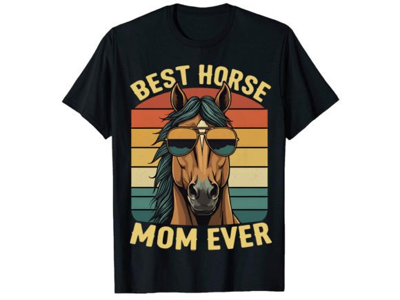 Best Horse Mom Ever T-Shirt Design: Graphics and T-Shirt Designs for Publishers