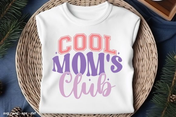 Cool Mom s Club Graphics and T-Shirt Designs