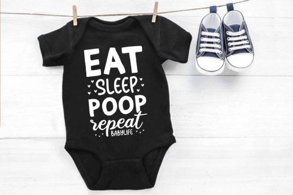Eat Sleep Poop Repeat BabyLife. Baby SVG Graphics and T-Shirt Designs Review