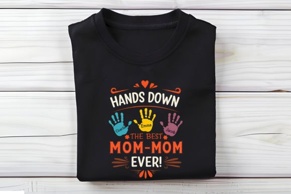 Hands Down the Best Mom T-Shirt Design Graphics and T-Shirt Designs