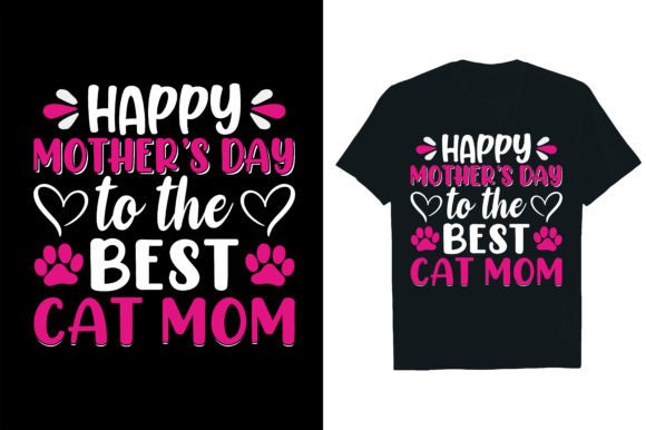 HAPPY MOTHER’S DAY to the BEST CAT MOM Graphics and T-Shirt Designs