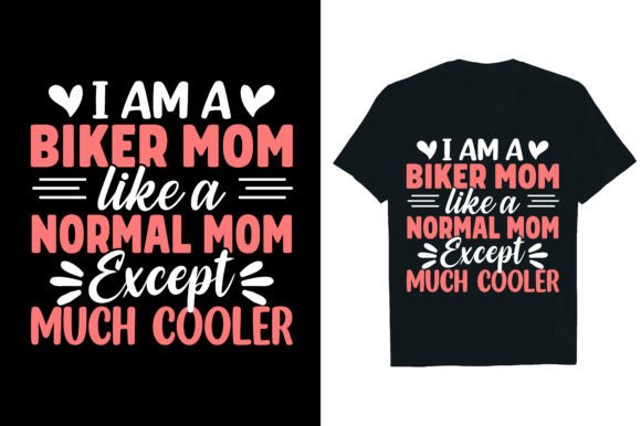 I AM a BIKER MOM LIKE a NORMAL MOM EXCEP Graphics and T-Shirt Designs