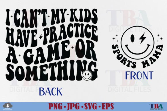 I Cant My Kids Have Practice, Sports Mom Graphics and T-Shirt Designs