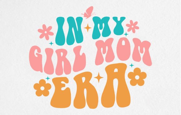 In My Girl Mom Era Retro T Shirt Design Graphics and T-Shirt Designs