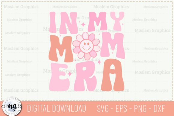 In My Mom Era - Retro Mother s Day SVG Graphics and T-Shirt Designs
