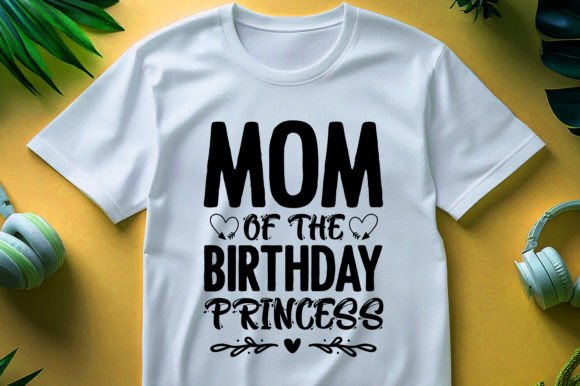 Mom of the Birthday Princess Graphics and T-Shirt Designs Review
