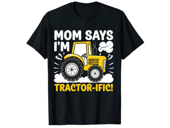 Mom Says I m Tractor T-Shirt Design Review