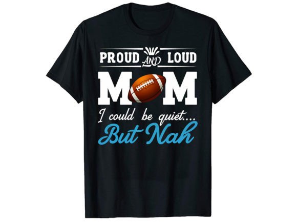 Proud Loud Mom Football T-Shirt Design Review