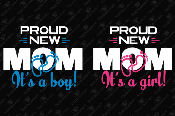 Proud New Mom It s a Boy Girl Graphics and T-Shirt Designs