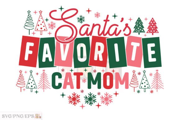Santa s Favorite Cat Mom Christmas PNG Graphics and T-Shirt Designs