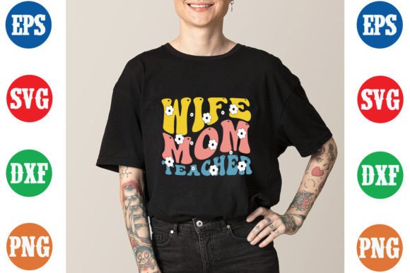 Wife Mom Teacher Unique Groovy T Shirt Graphics and T-Shirt Designs
